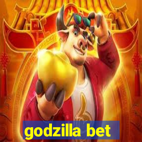 godzilla bet